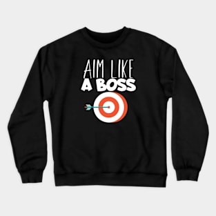 Archery aim like a boss Crewneck Sweatshirt